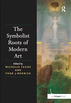 The Symbolist Roots Of Modern Art-..