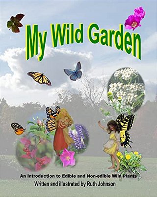 My Wild Garden: An Introduction To Edible And Non-Edible Wild Plants-..