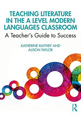 Teaching Literature In The A Level Modern Languages Classroom: A Teacher's Guide To Success-..
