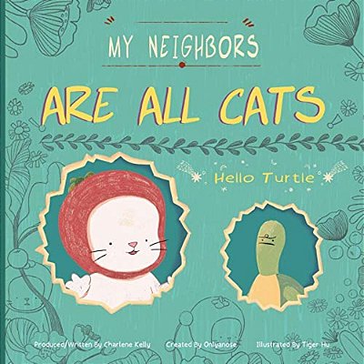 My Neighbors Are All Cats: Hello Turtle-..