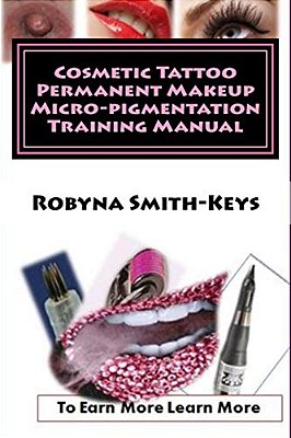 Cosmetic Tattoo Permanent Makeup Micro-Pigmentation Training Manual: International Standards Sibbsks504a-..