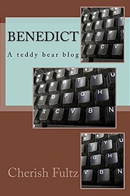 Benedict: A Teddy Bear Blog-..