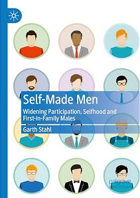 Self-Made Men: Widening Participation, Selfhood And First-In-family Males-..