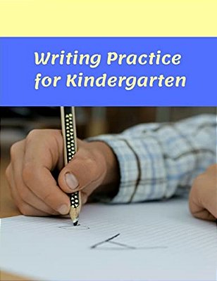 Writing Practice For Kindergarten: A Workbook For Developing Writing Skills-..