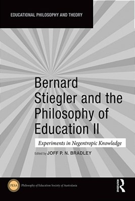 Bernard Stiegler And The Philosophy Of Education II: Experiments In Negentropic Knowledge-..