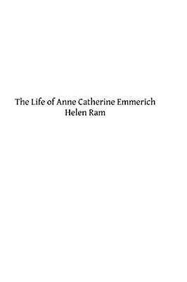 The Life Of Anne Catherine Emmerich-..