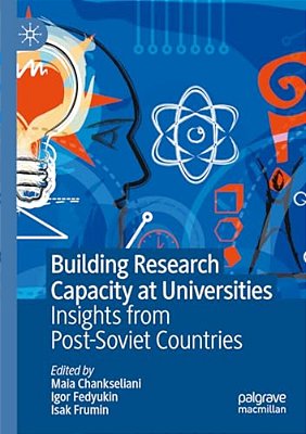 Building Research Capacity At Universities: Insights From Post-Soviet Countries-..