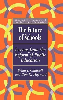 The Future Of Schools: Lessons From The Reform Of Public Education-..