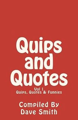 Quips, Quotes And Funnies: Volume 1-..