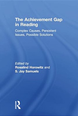 The Achievement Gap In Reading: Complex Causes, Persistent Issues, Possible Solutions-..