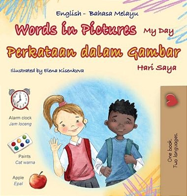 Words In Pictures - My Day (English Malay Bilingual Children's Book)-..