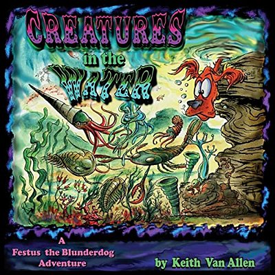 Creatures In The Water: A Festus The Blunderdog Adventure-..