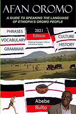 Afan Oromo: A Guide To Speaking The Language Of Oromo People In Ethiopia-..