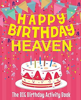 Happy Birthday Heaven - The Big Birthday Activity Book: Personalized Children's Activity Book-..