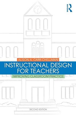 Instructional Design For Teachers: Improving Classroom Practice-..