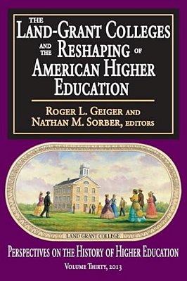 The Land-Grant Colleges And The Reshaping Of American Higher Education-..