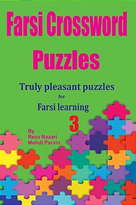 Farsi Crossword Puzzles 3: Truly Pleasant Puzzles For Farsi Learners-..