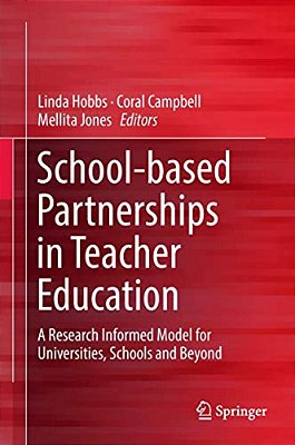 School-Based Partnerships In Teacher Education: A Research Informed Model For Universities, Schools And Beyond-..