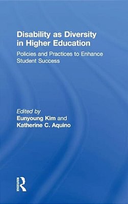 Disability As Diversity In Higher Education: Policies And Practices To Enhance Student Success-..