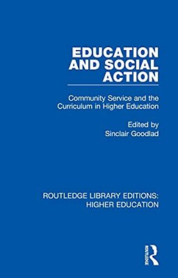 Education And Social Action: Community Service And The Curriculum In Higher Education-..