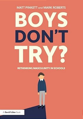 Boys Don't Try? Rethinking Masculinity In Schools-..