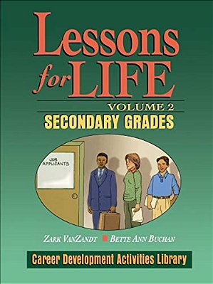 Lessons For Life: Career Development Activities Library; Volume 2: Secondary Grades-..