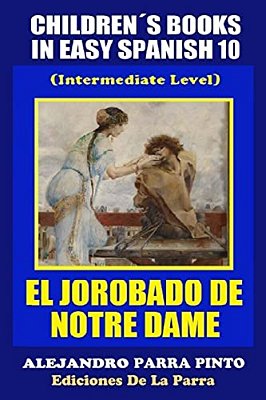 Children's Books In Easy Spanish 10: El Jorobado De Notre Dame (Intermediate Level)-..
