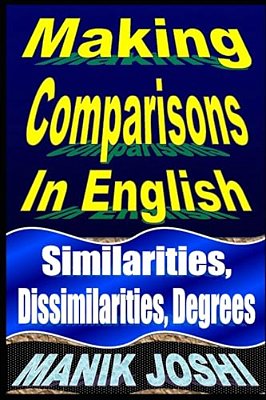 Making Comparisons In English: Similarities, Dissimilarities, Degrees-..