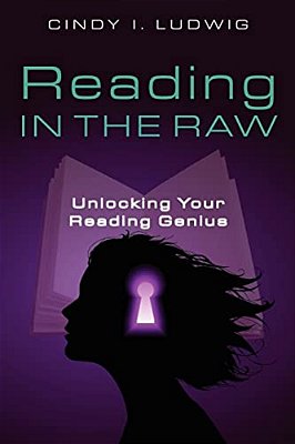 Reading In The Raw: Unlocking Your Reading Genius-..
