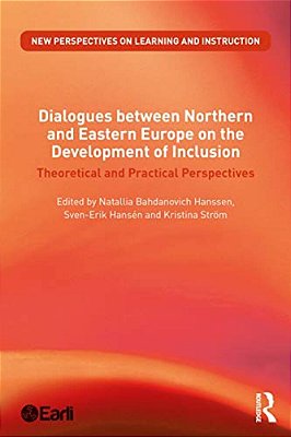 Dialogues Between Northern And Eastern Europe On The Development Of Inclusion: Theoretical And Practical Perspectives-..