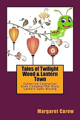 Tales Of Twilight Wood & Lantern Town: Catherine Caterpillar Goes Camping/The Royal Lantern Goes Missing-..