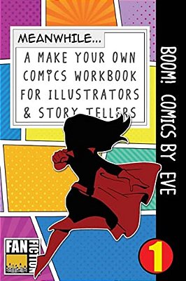 Boom! Comics By Eve: A What Happens Next Comic Book For Budding Illustrators And Story Tellers-..