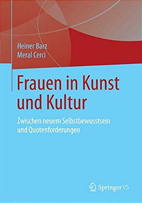 Frauen In Kunst Und Kultur: Zwischen Neuem Selbstbewusstsein Und Quotenforderungen-..