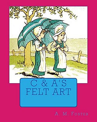 C & A's Felt Art-..