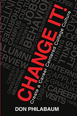 Change It!: Create A Career Centered College Culture-..