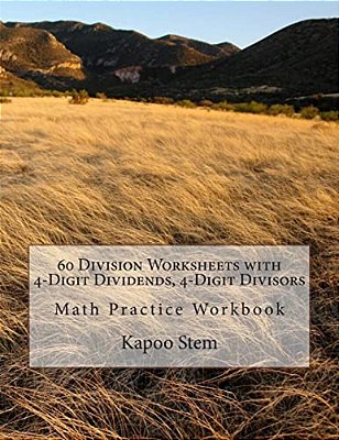 60 Division Worksheets With 4-Digit Dividends, 4-Digit Divisors: Math Practice Workbook-..