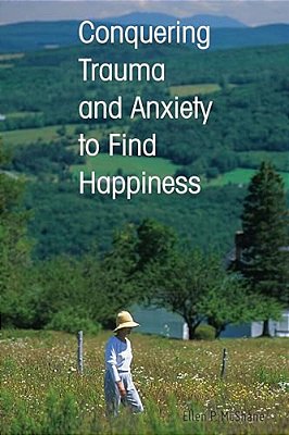 Conquering Trauma And Anxiety To Find Happiness-..