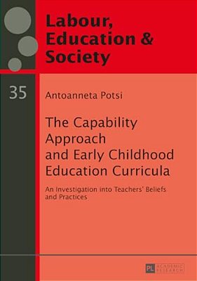 The Capability Approach And Early Childhood Education Curricula: An Investigation Into Teachers' Beliefs And Practices-..
