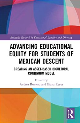 Advancing Educational Equity For Students Of Mexican Descent: Creating An Asset-Based Bicultural Continuum Model-..