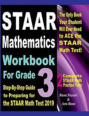 Staar Mathematics Workbook For Grade 3: Step-By-step Guide To Preparing For The Staar Math Test 2019-..