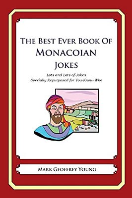 The Best Ever Book Of Monacoian Jokes: Lots And Lots Of Jokes Specially Repurposed For You-Know-who-..