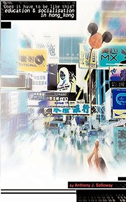 Does It Have To Be Like This? Education And Socialisation In Hong Kong-..