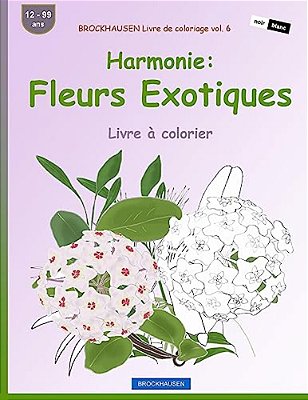 Brockhausen Livre De Coloriage Vol. 6 - Harmonie: Fleurs Exotiques: Livre À Colorier-..