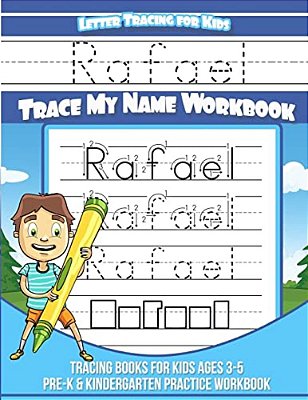Rafael Letter Tracing For Kids Trace My Name Workbook: Tracing Books For Kids Ages 3 - 5 Pre-k & Kindergarten Practice Workbook-..