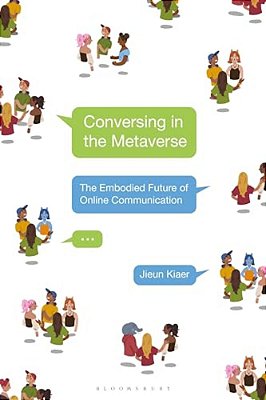 Conversing In The Metaverse: The Embodied Future Of Online Communication-..