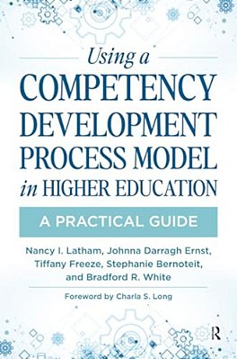Using A Competency Development Process Model In Higher Education: A Practical Guide-..
