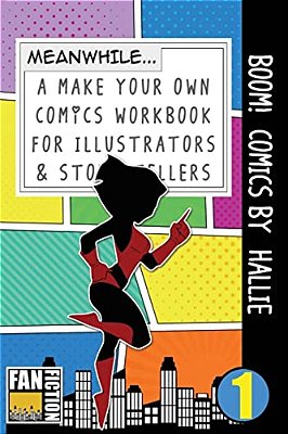 Boom! Comics By Hallie: A What Happens Next Comic Book For Budding Illustrators And Story Tellers-..