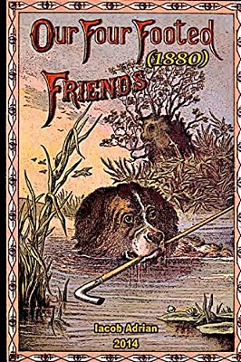 Our Four Footed Friends (1880)-..