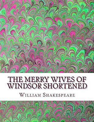 The Merry Wives Of Windsor Shortened: Shakespeare Edited For Length-..