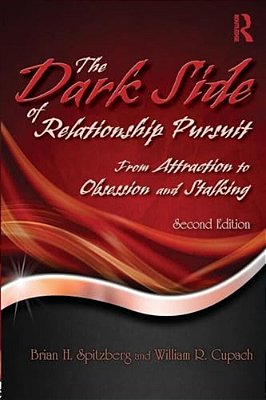 The Dark Side Of Relationship Pursuit: From Attraction To Obsession And Stalking-..